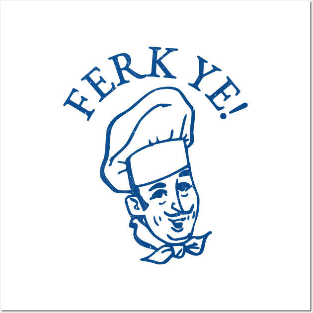 Ferk Ye! Wall Art by Riel